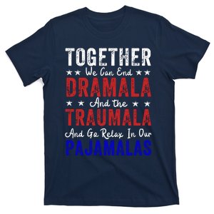 Together We Can End The Dramala And Traumala Pajama Funny T-Shirt