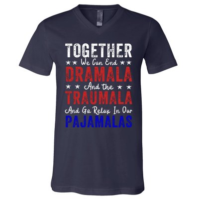 Together We Can End The Dramala And Traumala Pajama Funny V-Neck T-Shirt