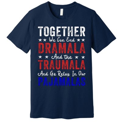 Together We Can End The Dramala And Traumala Pajama Funny Premium T-Shirt