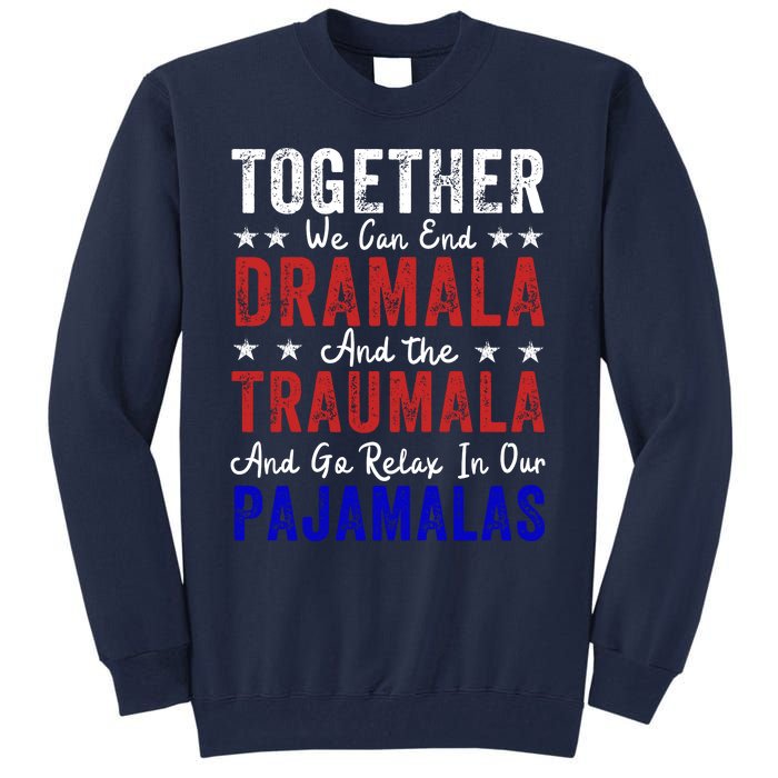 Together We Can End The Dramala And Traumala Pajama Funny Tall Sweatshirt