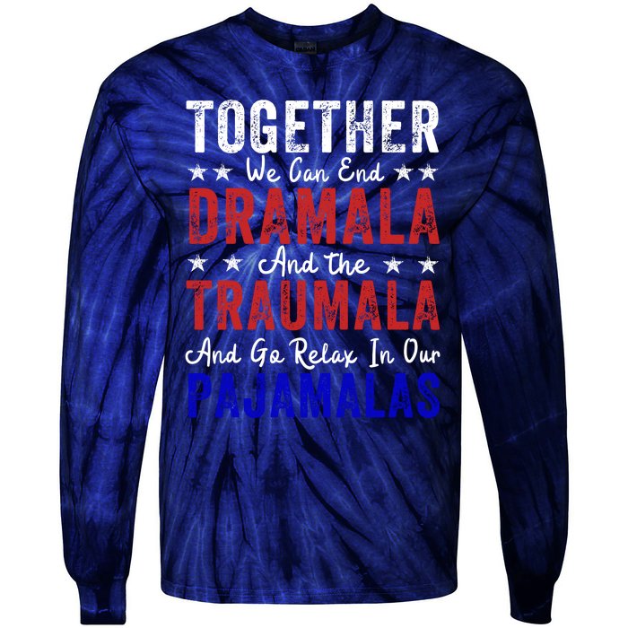 Together We Can End The Dramala And Traumala Pajama Funny Tie-Dye Long Sleeve Shirt