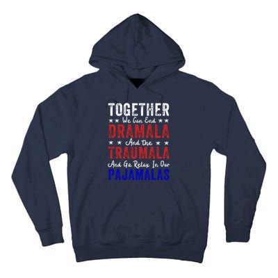 Together We Can End The Dramala And Traumala Pajama Funny Tall Hoodie