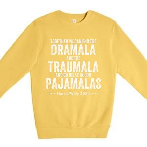 Together We Can End The Dramala And The Traumala Premium Crewneck Sweatshirt