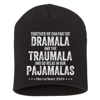 Together We Can End The Dramala And The Traumala Short Acrylic Beanie