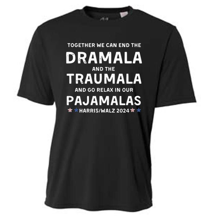 Together We Can End The Dramala And The Traumala Harris Walz  Cooling Performance Crew T-Shirt