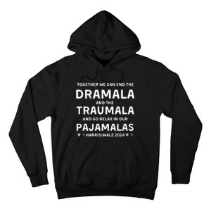 Together We Can End The Dramala And The Traumala Harris Walz  Hoodie