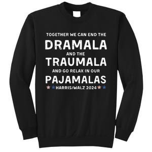 Together We Can End The Dramala And The Traumala Harris Walz  Sweatshirt