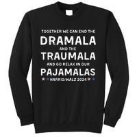 Together We Can End The Dramala And The Traumala Harris Walz  Sweatshirt