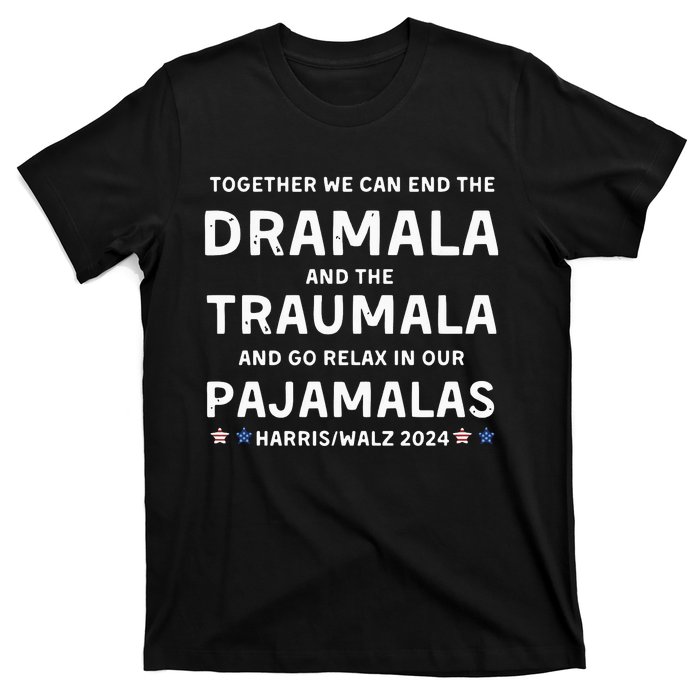 Together We Can End The Dramala And The Traumala Harris Walz  T-Shirt