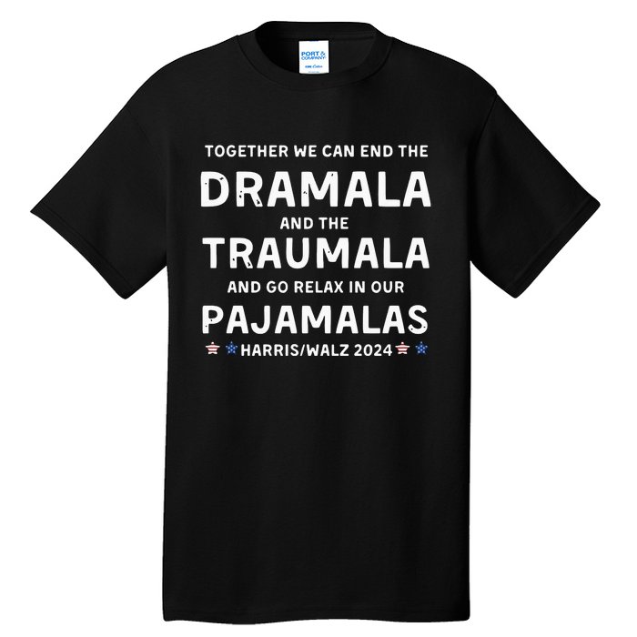 Together We Can End The Dramala And The Traumala Harris Walz  Tall T-Shirt