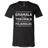 Together We Can End The Dramala And The Traumala Harris Walz  V-Neck T-Shirt