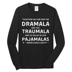 Together We Can End The Dramala And The Traumala Harris Walz  Tall Long Sleeve T-Shirt