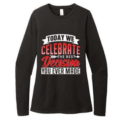 Today We Celebrate The Best Decision You Ever Made Sarcastic Gift Womens CVC Long Sleeve Shirt