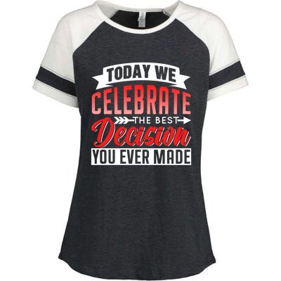 Today We Celebrate The Best Decision You Ever Made Sarcastic Gift Enza Ladies Jersey Colorblock Tee