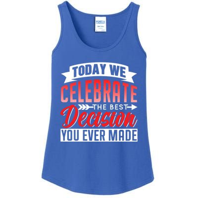 Today We Celebrate The Best Decision You Ever Made Sarcastic Gift Ladies Essential Tank