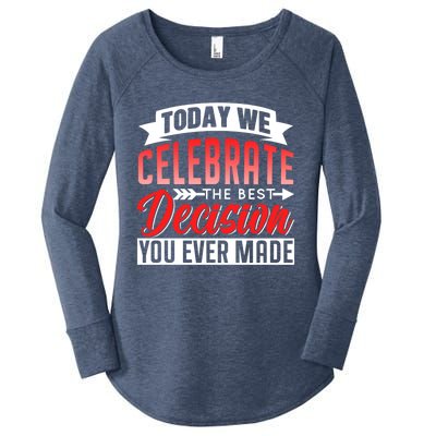 Today We Celebrate The Best Decision You Ever Made Sarcastic Gift Women's Perfect Tri Tunic Long Sleeve Shirt