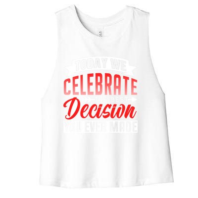 Today We Celebrate The Best Decision You Ever Made Sarcastic Gift Women's Racerback Cropped Tank