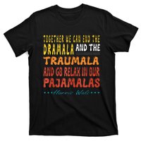 Together We Can End The Dramala And The Traumala T-Shirt