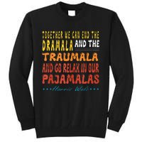 Together We Can End The Dramala And The Traumala Tall Sweatshirt