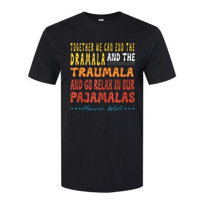 Together We Can End The Dramala And The Traumala Softstyle CVC T-Shirt