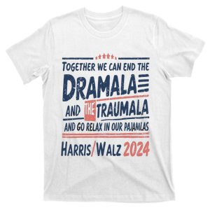 Together We Can End The Dramala And The Trauma And Go Relax T-Shirt