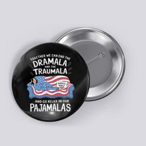 Together We Can End The Dramala And Traumala Pajamas Funny Button