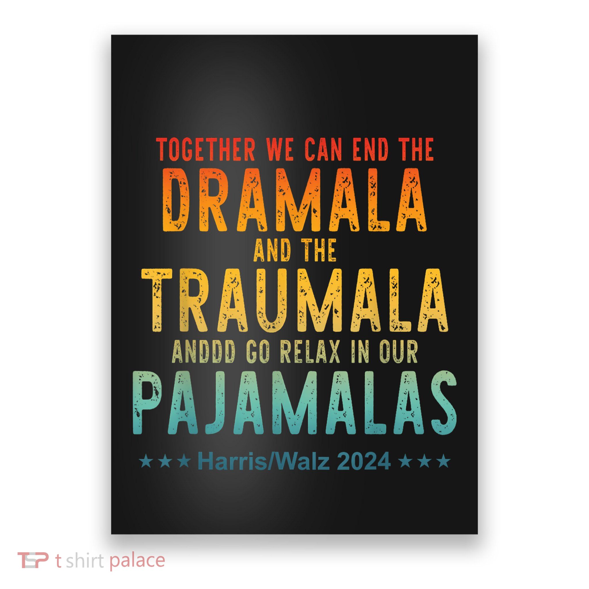 Together We Can End The Dramala And The Traumala Apparel Poster