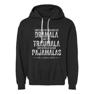 Together We Can End The Dramala And The Traumala Garment-Dyed Fleece Hoodie