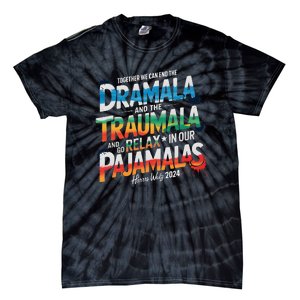 Together We Can End The Dramala And The Traumala Election Tie-Dye T-Shirt