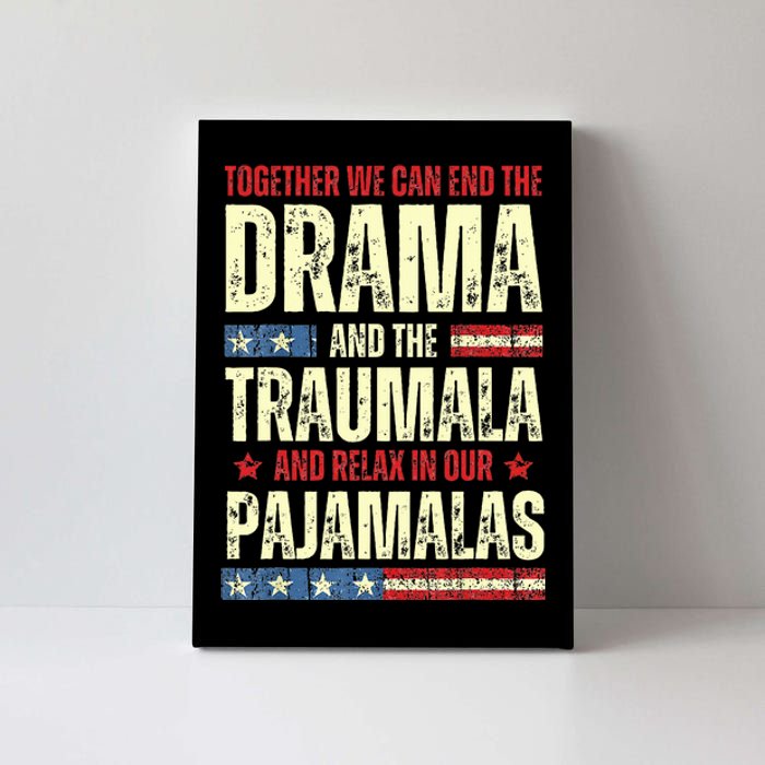 Together We Can End The Dramala And The Traumala Canvas