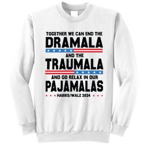 Together We Can End The Dramala And The Traumala And Relax In Our Pajamalas Sweatshirt