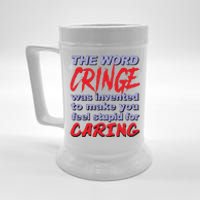 The Word Cringe Was Invented To Make You Feel Stupid For Caring Beer Stein