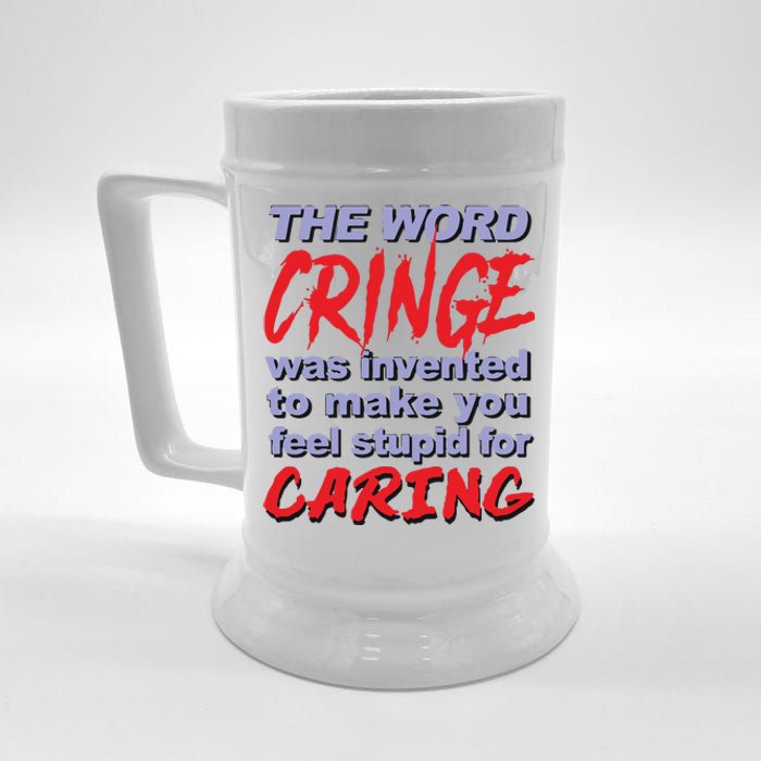 The Word Cringe Was Invented To Make You Feel Stupid For Caring Beer Stein