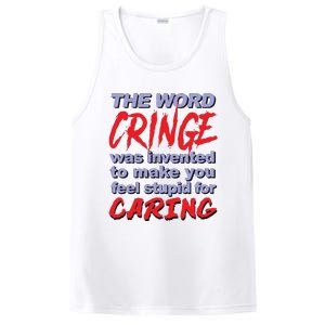 The Word Cringe Was Invented To Make You Feel Stupid For Caring PosiCharge Competitor Tank