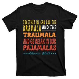 Together We Can End The Dramala And The Traumala T-Shirt