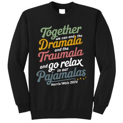 Together We Can End The Dramala And The Traumala Tall Sweatshirt