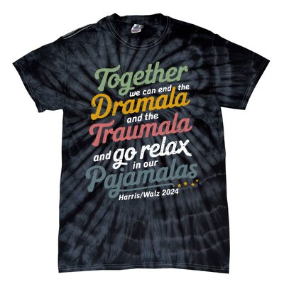 Together We Can End The Dramala And The Traumala Tie-Dye T-Shirt