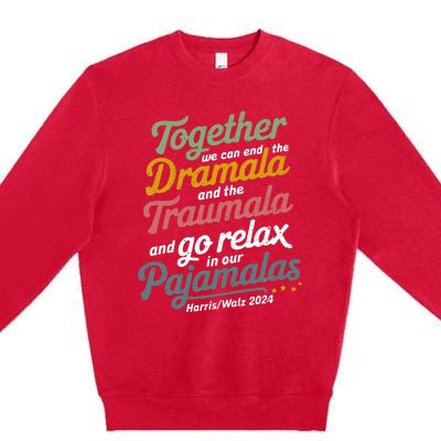 Together We Can End The Dramala And The Traumala Premium Crewneck Sweatshirt