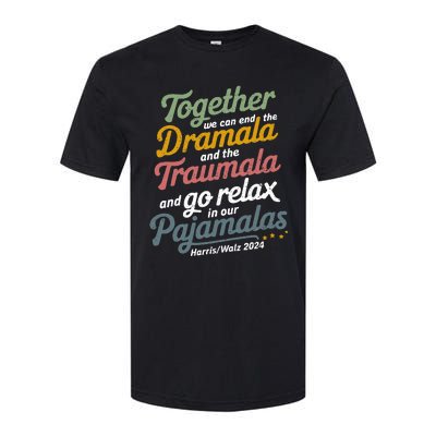 Together We Can End The Dramala And The Traumala Softstyle CVC T-Shirt