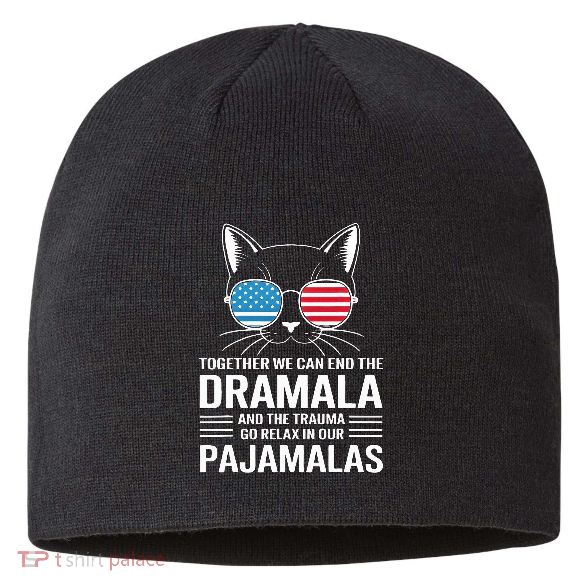 Together We Can End The Dramala And The Trauma And Go Relax Sustainable Beanie