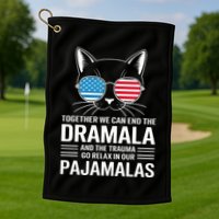 Together We Can End The Dramala And The Trauma And Go Relax Golf Towel
