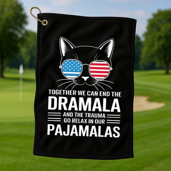 Together We Can End The Dramala And The Trauma And Go Relax Golf Towel