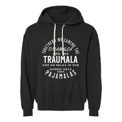 Together We Can End The Dramala And The Traumala Garment-Dyed Fleece Hoodie