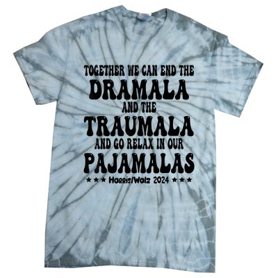 Together We Can End The Dramala And The Traumala Funny Quote Tie-Dye T-Shirt