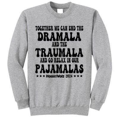 Together We Can End The Dramala And The Traumala Funny Quote Tall Sweatshirt