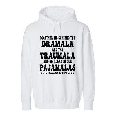 Together We Can End The Dramala And The Traumala Funny Quote Garment-Dyed Fleece Hoodie