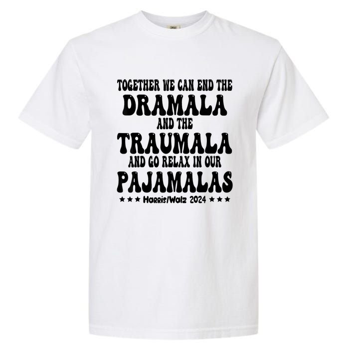 Together We Can End The Dramala And The Traumala Funny Quote Garment-Dyed Heavyweight T-Shirt