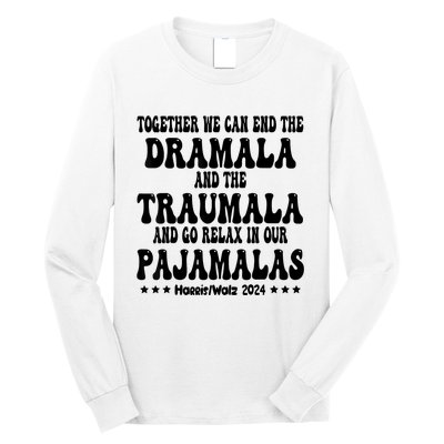 Together We Can End The Dramala And The Traumala Funny Quote Long Sleeve Shirt