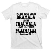 Together We Can End The Dramala And The Traumala Funny Quote T-Shirt