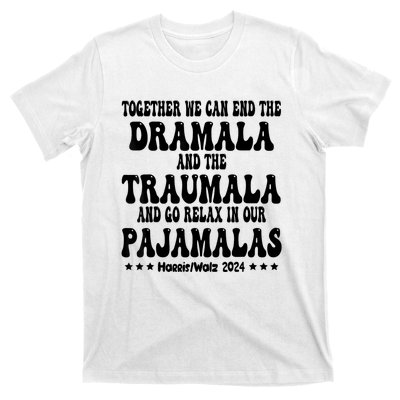 Together We Can End The Dramala And The Traumala Funny Quote T-Shirt